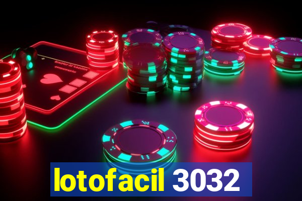 lotofacil 3032